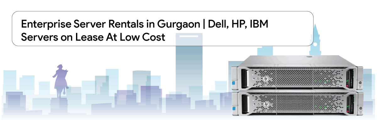 HP, IBM, Dell Server Rental in Gurgaon